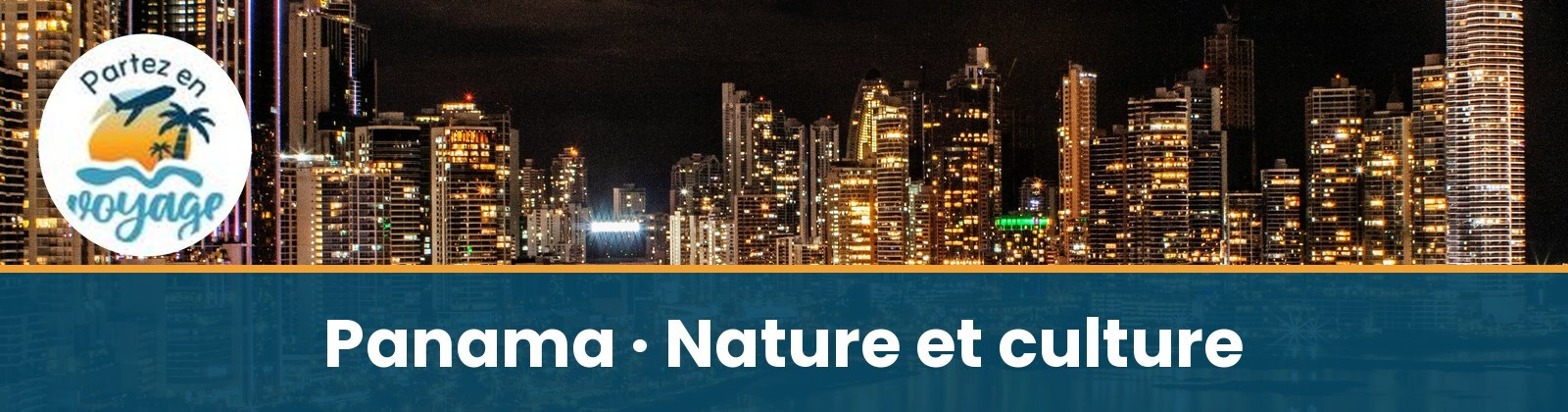 Nature, culture et merveilles d'ing&eacute;nierie du Panama