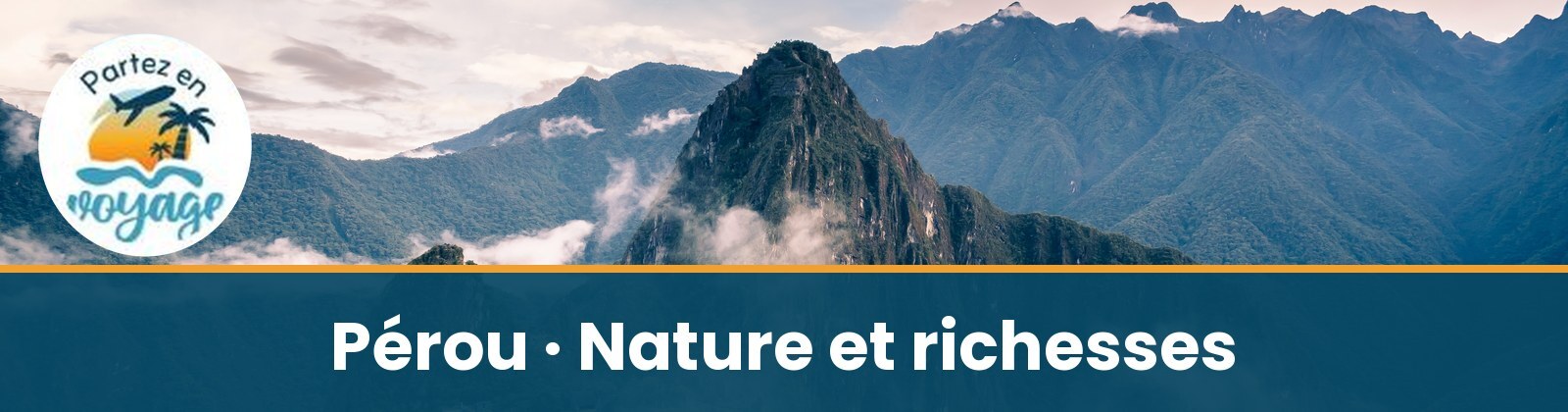 Nature et richesses du P&eacute;rou